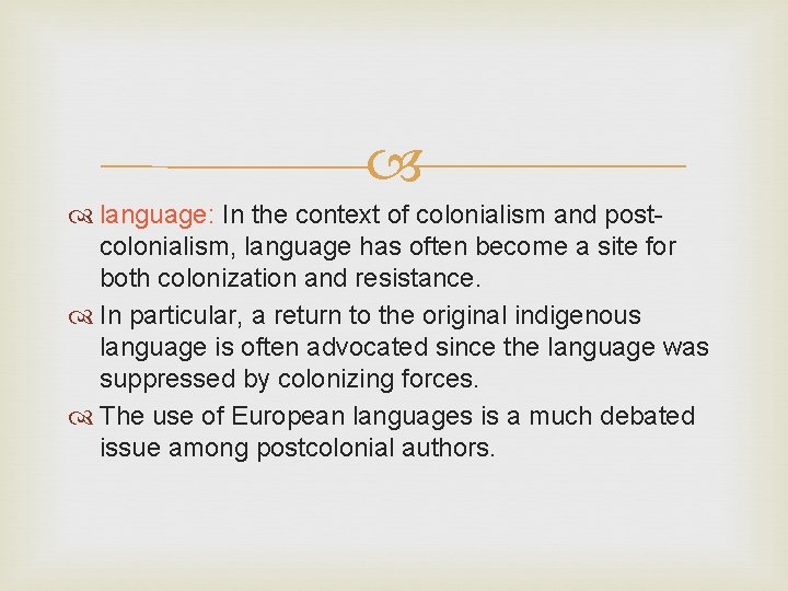  language: In the context of colonialism and postcolonialism, language has often become a