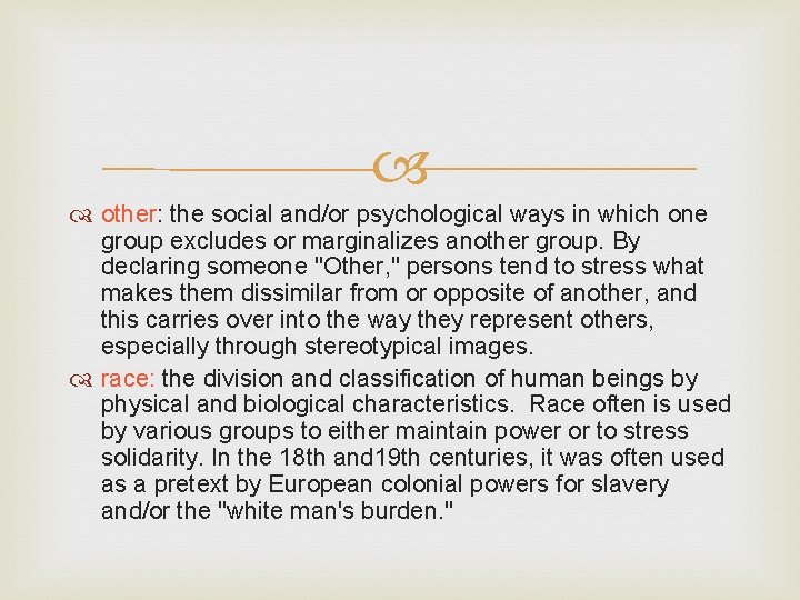  other: the social and/or psychological ways in which one group excludes or marginalizes