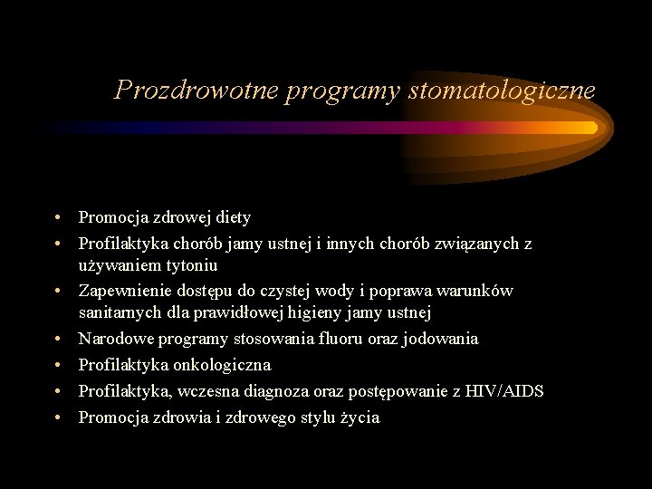Prozdrowotne programy stomatologiczne • Promocja zdrowej diety • Profilaktyka chorób jamy ustnej i innych