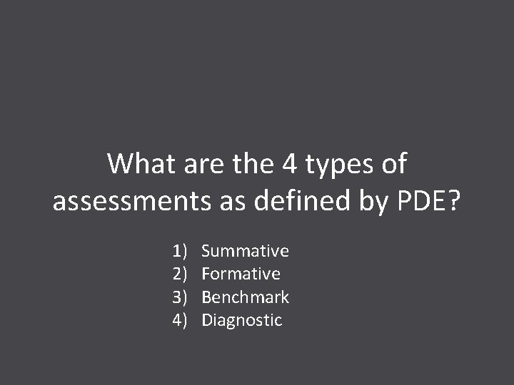 What are the 4 types of assessments as defined by PDE? 1) 2) 3)