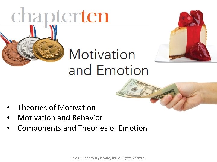  • Theories of Motivation • Motivation and Behavior • Components and Theories of
