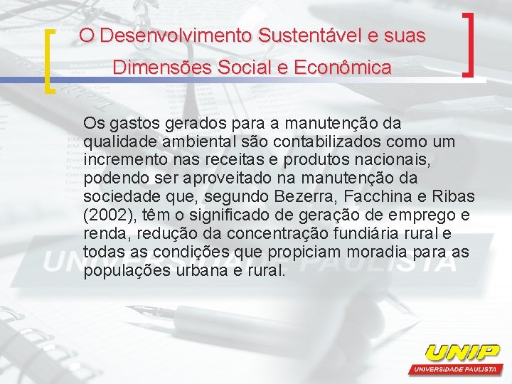 O Desenvolvimento Sustentável e suas Dimensões Social e Econômica Os gastos gerados para a