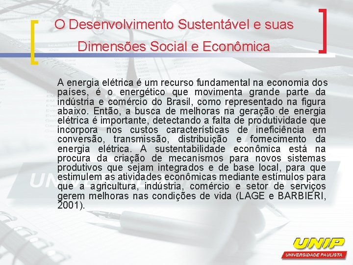 O Desenvolvimento Sustentável e suas Dimensões Social e Econômica A energia elétrica é um