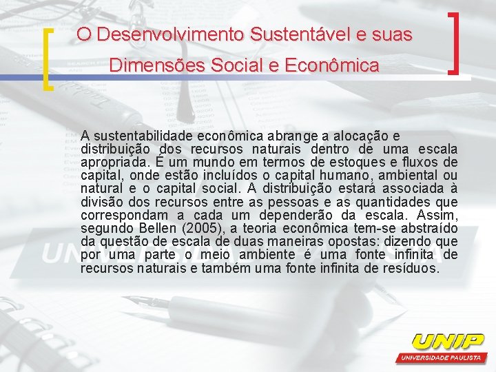 O Desenvolvimento Sustentável e suas Dimensões Social e Econômica A sustentabilidade econômica abrange a
