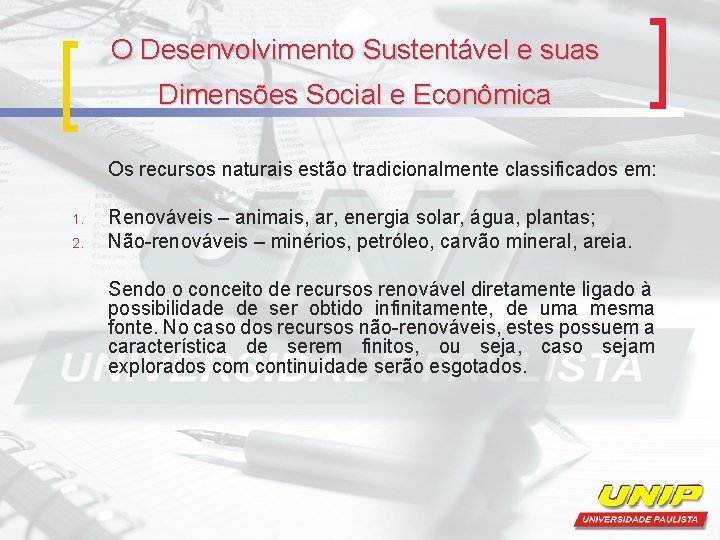 O Desenvolvimento Sustentável e suas Dimensões Social e Econômica Os recursos naturais estão tradicionalmente