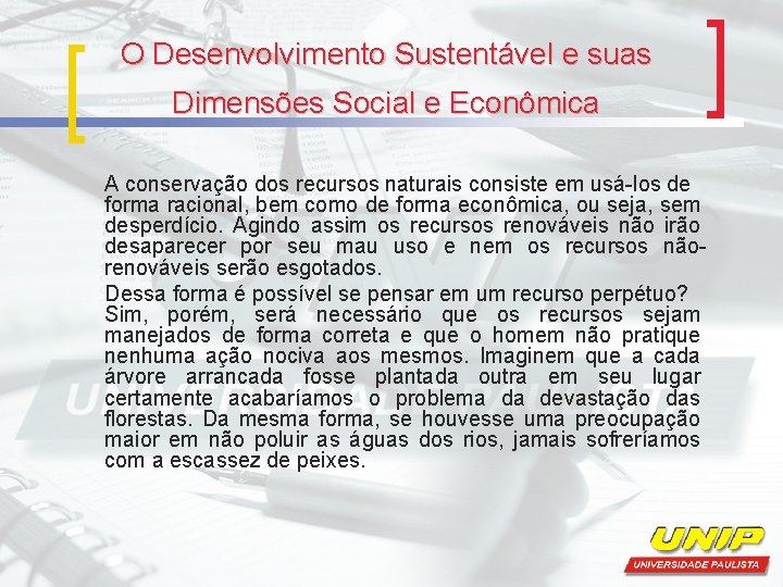 O Desenvolvimento Sustentável e suas Dimensões Social e Econômica A conservação dos recursos naturais
