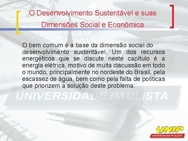 O Desenvolvimento Sustentável e suas Dimensões Social e Econômica O bem comum é a