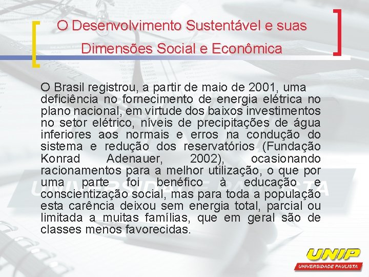 O Desenvolvimento Sustentável e suas Dimensões Social e Econômica O Brasil registrou, a partir