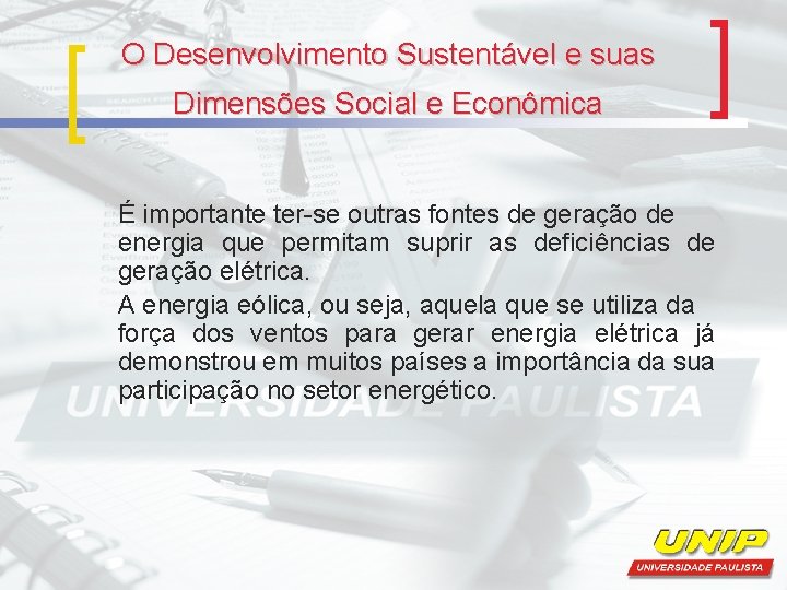 O Desenvolvimento Sustentável e suas Dimensões Social e Econômica É importante ter-se outras fontes