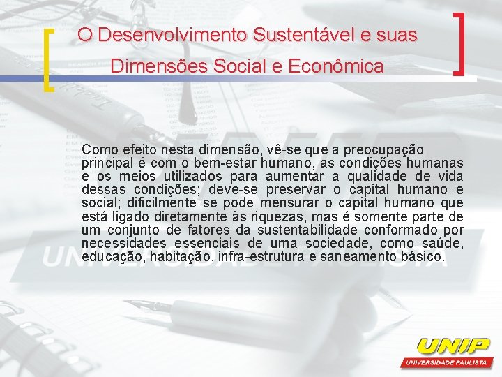 O Desenvolvimento Sustentável e suas Dimensões Social e Econômica Como efeito nesta dimensão, vê-se