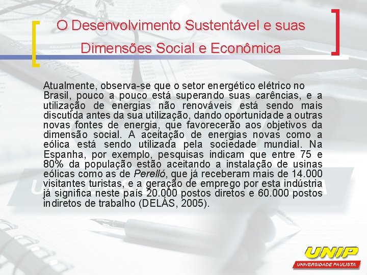 O Desenvolvimento Sustentável e suas Dimensões Social e Econômica Atualmente, observa-se que o setor