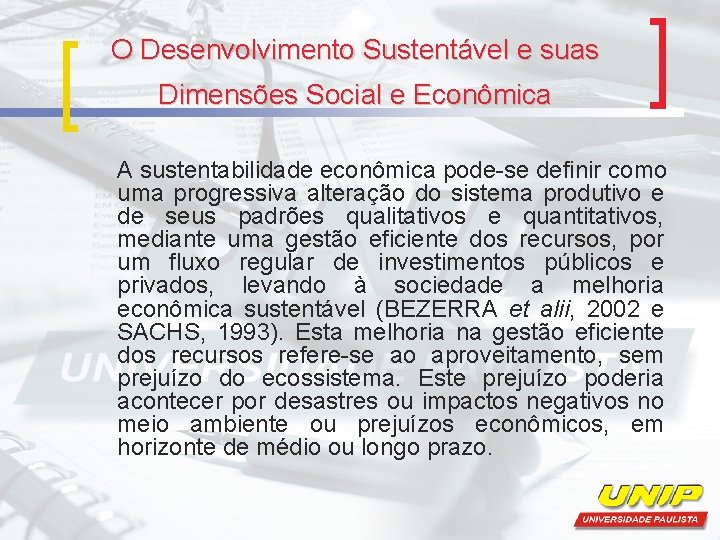 O Desenvolvimento Sustentável e suas Dimensões Social e Econômica A sustentabilidade econômica pode-se definir