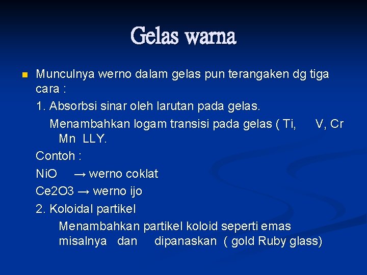 Gelas warna n Munculnya werno dalam gelas pun terangaken dg tiga cara : 1.