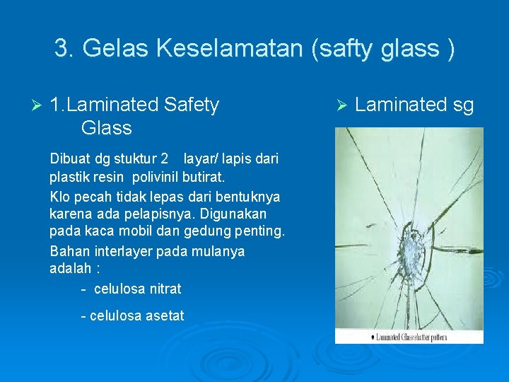 3. Gelas Keselamatan (safty glass ) Ø 1. Laminated Safety Glass Dibuat dg stuktur