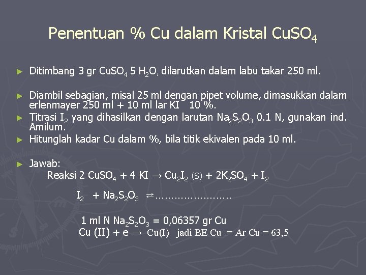 Penentuan % Cu dalam Kristal Cu. SO 4 ► Ditimbang 3 gr Cu. SO
