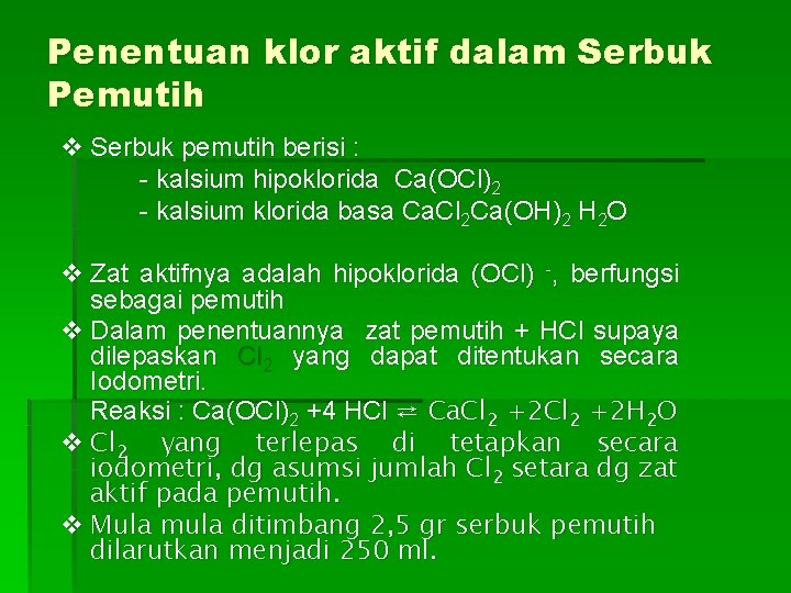 Penentuan klor aktif dalam Serbuk Pemutih v Serbuk pemutih berisi : - kalsium hipoklorida