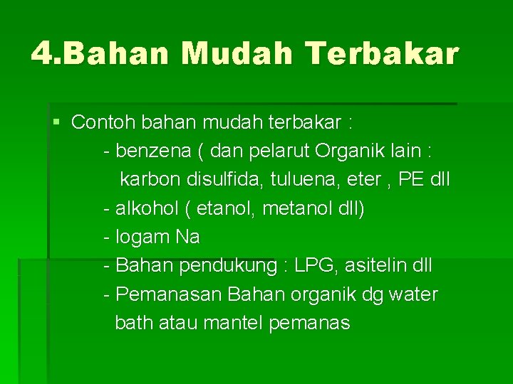 4. Bahan Mudah Terbakar § Contoh bahan mudah terbakar : - benzena ( dan