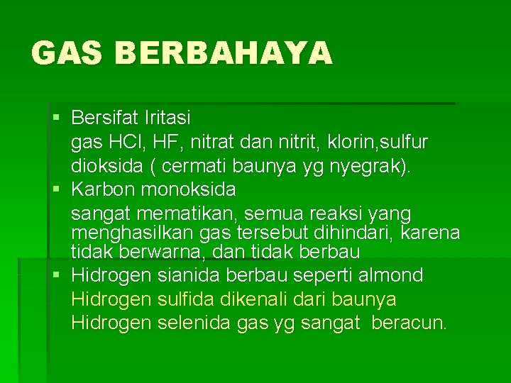 GAS BERBAHAYA § Bersifat Iritasi gas HCl, HF, nitrat dan nitrit, klorin, sulfur dioksida