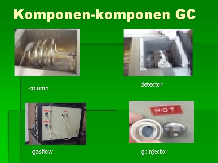 Komponen-komponen GC column gasflow detector gcinjector 