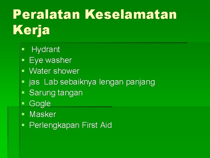 Peralatan Keselamatan Kerja § § § § Hydrant Eye washer Water shower jas Lab