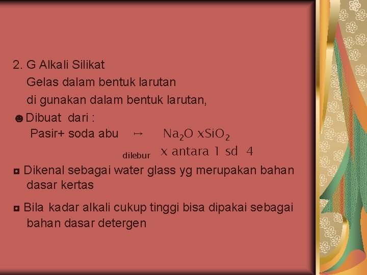 2. G Alkali Silikat Gelas dalam bentuk larutan di gunakan dalam bentuk larutan, ☻Dibuat