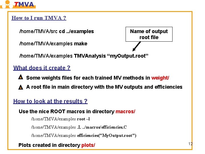 How to I run TMVA ? /home/TMVA/src cd. . /examples Name of output root How to I run TMVA ? /home/TMVA/src cd. . /examples Name of output root