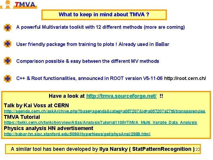What to keep in mind about TMVA ? A powerful Multivariate toolkit with 12 What to keep in mind about TMVA ? A powerful Multivariate toolkit with 12