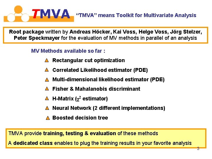 “TMVA” means Toolkit for Multivariate Analysis Root package written by Andreas Höcker, Kai Voss, “TMVA” means Toolkit for Multivariate Analysis Root package written by Andreas Höcker, Kai Voss,