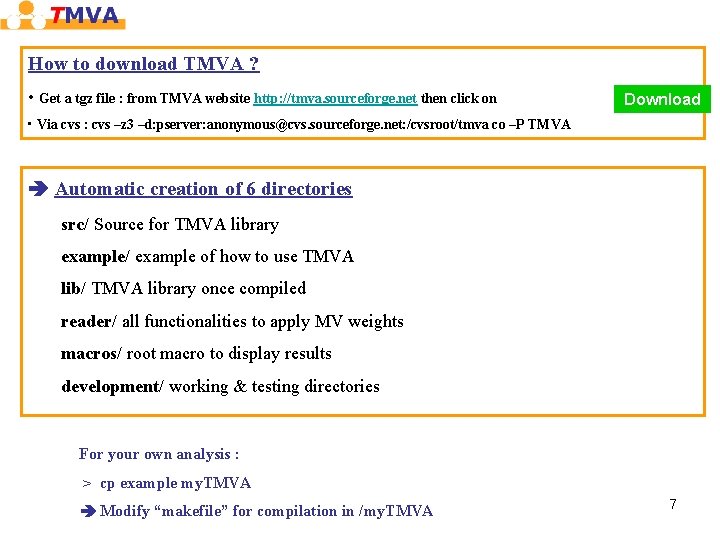 How to download TMVA ? • Get a tgz file : from TMVA website How to download TMVA ? • Get a tgz file : from TMVA website