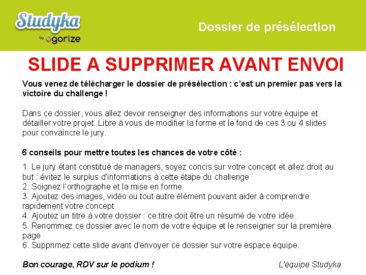 Dossier de présélection SLIDE A SUPPRIMER AVANT ENVOI Vous venez de télécharger le dossier