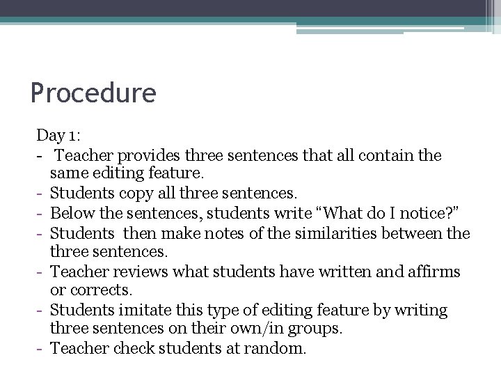 Procedure Day 1: - Teacher provides three sentences that all contain the same editing