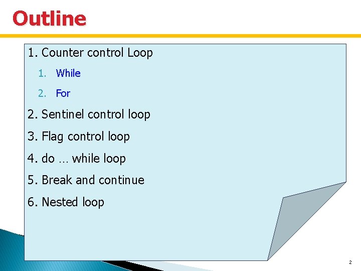 Outline 1. Counter control Loop 1. While 2. For 2. Sentinel control loop 3.