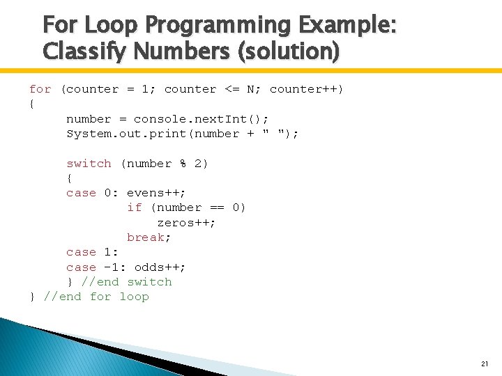 For Loop Programming Example: Classify Numbers (solution) for (counter = 1; counter <= N;