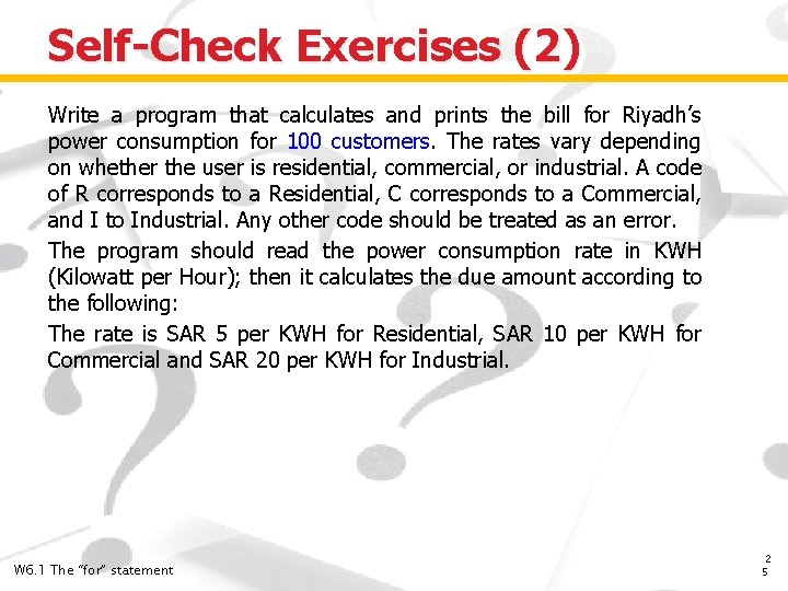 Self-Check Exercises (2) Write a program that calculates and prints the bill for Riyadh’s