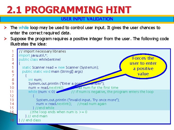 2. 1 PROGRAMMING HINT USER INPUT VALIDATION Ø The while loop may be used