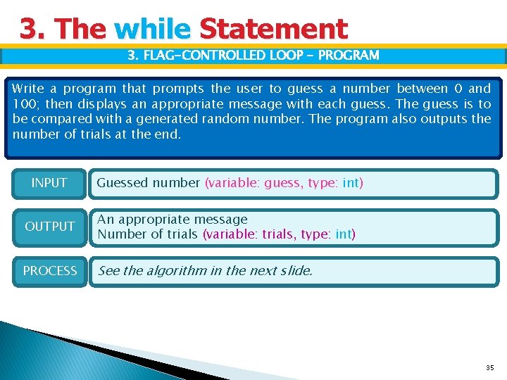 3. The while Statement 3. FLAG-CONTROLLED LOOP - PROGRAM Write a program that prompts