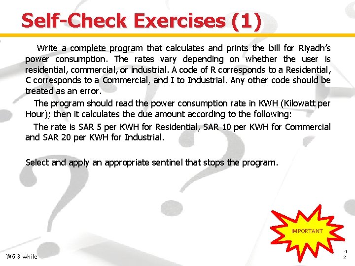 Self-Check Exercises (1) Write a complete program that calculates and prints the bill for