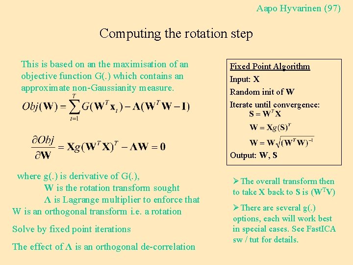 Aapo Hyvarinen (97) Computing the rotation step This is based on an the maximisation