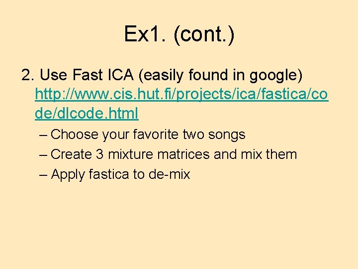 Ex 1. (cont. ) 2. Use Fast ICA (easily found in google) http: //www.