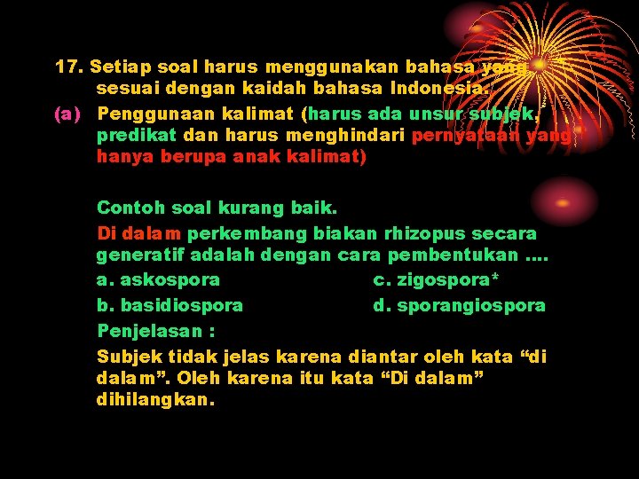 17. Setiap soal harus menggunakan bahasa yang sesuai dengan kaidah bahasa Indonesia. (a) Penggunaan