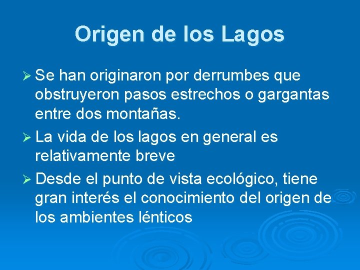 Origen de los Lagos Ø Se han originaron por derrumbes que obstruyeron pasos estrechos