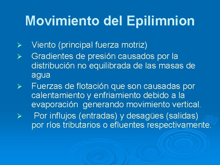 Movimiento del Epilimnion Ø Ø Viento (principal fuerza motriz) Gradientes de presión causados por