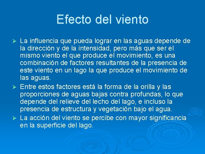 Efecto del viento La influencia que pueda lograr en las aguas depende de la