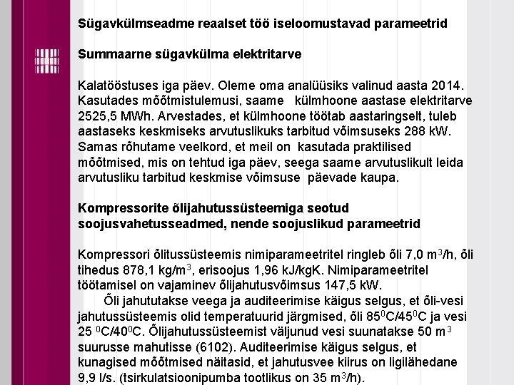 Sügavkülmseadme reaalset töö iseloomustavad parameetrid Summaarne sügavkülma elektritarve Kalatööstuses iga päev. Oleme oma analüüsiks