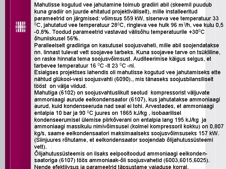 Mahutisse kogutud vee jahutamine toimub gradiiri abil (skeemil puudub kuna gradiir on juurde ehitatud