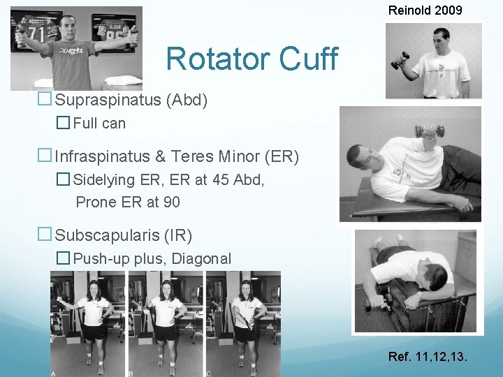 Reinold 2009 Rotator Cuff �Supraspinatus (Abd) � Full can �Infraspinatus & Teres Minor (ER) Reinold 2009 Rotator Cuff �Supraspinatus (Abd) � Full can �Infraspinatus & Teres Minor (ER)