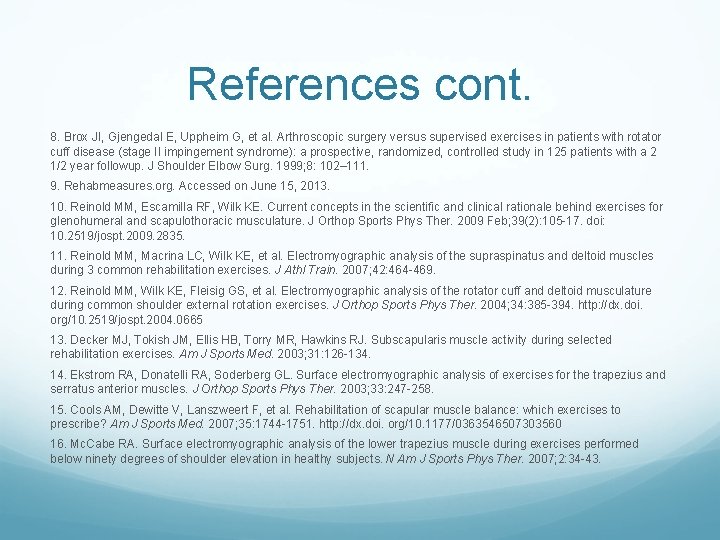 References cont. 8. Brox JI, Gjengedal E, Uppheim G, et al. Arthroscopic surgery versus References cont. 8. Brox JI, Gjengedal E, Uppheim G, et al. Arthroscopic surgery versus