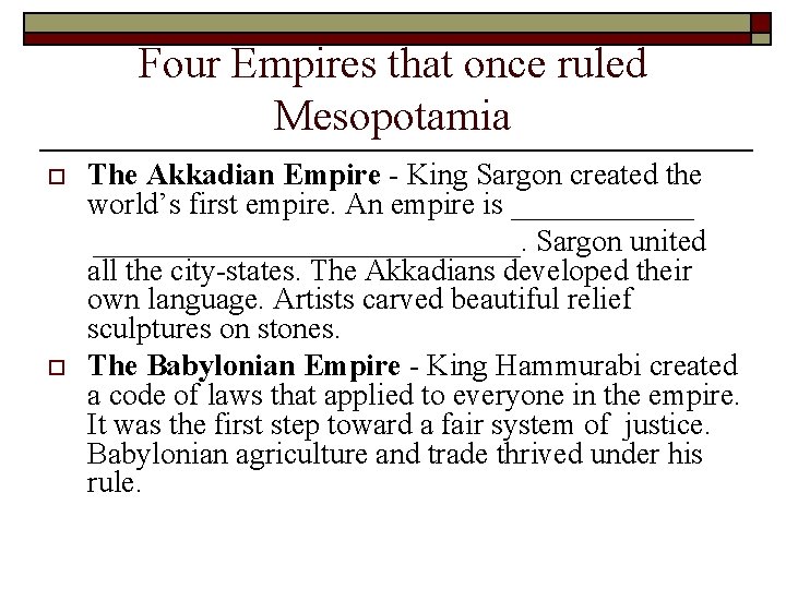 Four Empires that once ruled Mesopotamia o o The Akkadian Empire - King Sargon