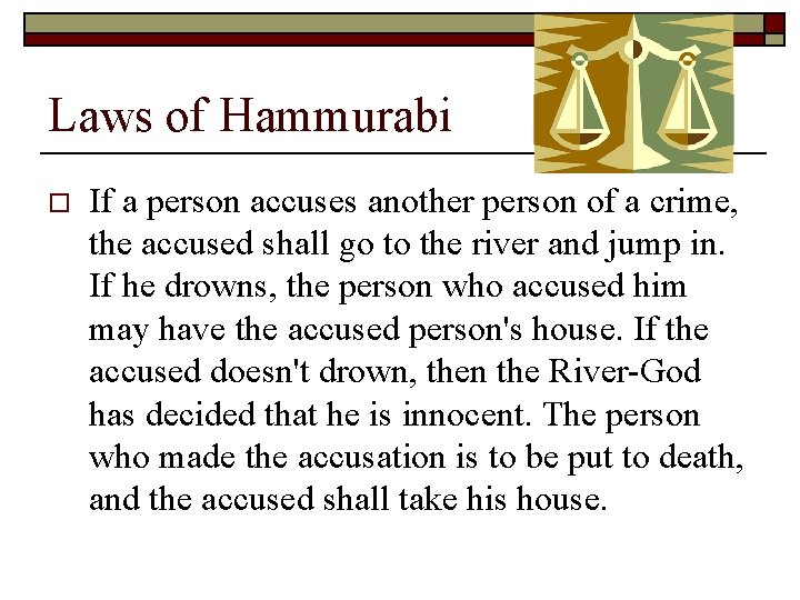 Laws of Hammurabi o If a person accuses another person of a crime, the