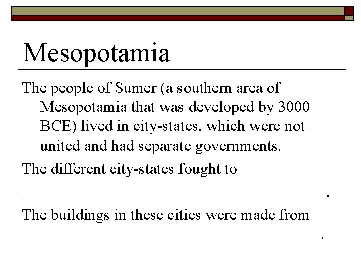 Mesopotamia The people of Sumer (a southern area of Mesopotamia that was developed by
